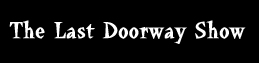 The Last Doorway Show